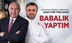 Samsunspor Başkanı Yıldırım’dan çarpıcı Fatih Yıldız sözleri: "BABALIK YAPTIM"