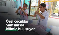 Özel çocuklar Samsun’da bilimle buluşuyor