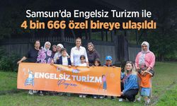 Samsun’da Engelsiz Turizm ile 4 bin 666 özel bireye ulaşıldı