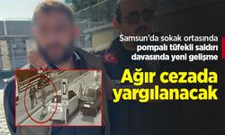 Samsun’da sokak ortasında pompalı tüfekli saldırı davasında yeni gelişme: Ağır cezada yargılanacak
