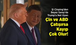 Şi Cinping'den Beyaz Saray'da Trump'a Net Uyarı: "Çin ve ABD Çatışırsa Kayıp Çok Olur!"