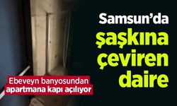 Samsun’da şaşkına çeviren daire: Ebeveyn banyosundan apartmana kapı açılıyor