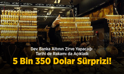 Dev Banka Altının Zirve Yapacağı Tarihi de Rakamı da Açıkladı: 5 Bin 350 Dolar Sürprizi!