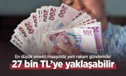 En düşük emekli maaşında yeni rakam gündemde: 27 bin TL’ye yaklaşabilir