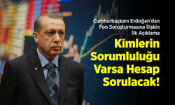 Cumhurbaşkanı Erdoğan'dan Fon Soruşturmasına İlişkin İlk Açıklama: "Kimlerin Sorumluluğu Varsa Hesap Sorulacak!"