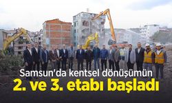 Samsun'da kentsel dönüşümün 2. ve 3. etabı başladı