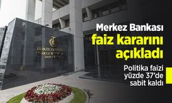 Merkez Bankası faiz kararını açıkladı: Politika faizi yüzde 37’de sabit kaldı