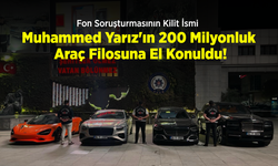 Fon Soruşturmasının Kilit İsmi Muhammed Yarız'ın 200 Milyonluk Araç Filosuna El Konuldu!