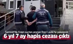 Samsun’da 5 ayrı suçtan aranan firari Ladik’te yakalandı: 6 yıl 7 ay hapis cezası çıktı