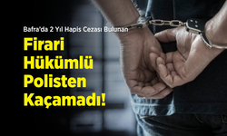 Bafra’da 2 Yıl Hapis Cezası Bulunan Firari Hükümlü Polisten Kaçamadı!