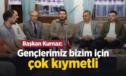 Başkan Kurnaz: "Gençlerimiz bizim için çok kıymetli"