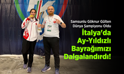Samsunlu Göknur Gülten Dünya Şampiyonu Oldu: İtalya'da Ay-Yıldızlı Bayrağımızı Dalgalandırdı!