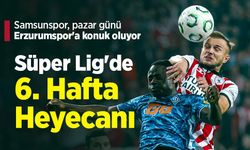 Samsunspor, pazar günü Erzurumspor'a konuk oluyor! Süper Lig'de 6. Hafta Heyecanı