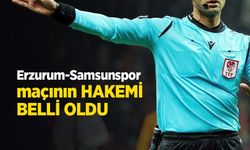 Erzurum-Samsunspor maçının HAKEMİ BELLİ OLDU