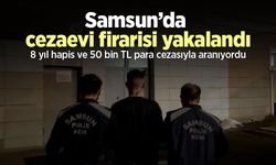 Samsun’da cezaevi firarisi yakalandı: 8 yıl hapis ve 50 bin TL para cezasıyla aranıyordu