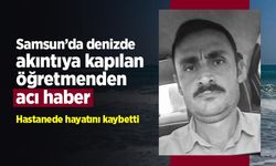 Samsun’da denizde akıntıya kapılan öğretmenden acı haber: Hastanede hayatını kaybetti
