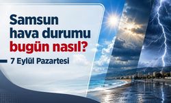 Samsun hava durumu bugün nasıl? 7 Eylül Pazartesi