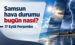 Samsun Hava Durumu Bugün Nasıl? 17 Eylül 2026