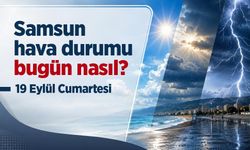 Samsun Hava Durumu Bugün Nasıl? 19 Eylül 2026