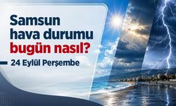 Samsun Hava Durumu Bugün Nasıl? 24 Eylül 2026