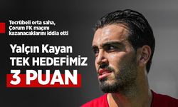 Yalçın Kayan: TEK HEDEFİMİZ 3 PUAN