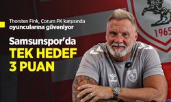 Thorsten Fink, Çorum FK karşısında oyuncularına güveniyor! Samsunspor'da TEK HEDEF 3 PUAN