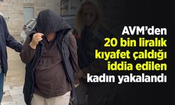 AVM’den 20 bin liralık kıyafet çaldığı iddia edilen kadın yakalandı