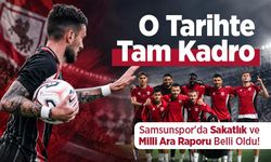 Samsunspor'da Sakatlık ve Milli Ara Raporu Belli Oldu! O Tarihte Tam Kadro