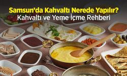 Samsun’da Kahvaltı Nerede Yapılır? Kahvaltı Rehberi