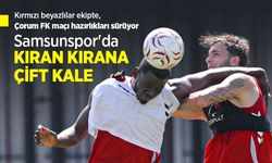 Kırmızı beyazlılar ekipte, Çorum FK maçı hazırlıkları sürüyor! Samsunspor'da KIRAN KIRANA ÇİFT KALE