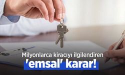 Milyonlarca kiracıyı ilgilendiren 'emsal' karar!