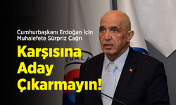 Cumhurbaşkanı Erdoğan İçin Muhalefete Sürpriz Çağrı: "Karşısına Aday Çıkarmayın!"