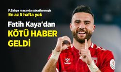 F.Bahçe maçında sakatlanmıştı ... En az 5 hafta yok. Fatih Kaya'dan KÖTÜ HABER GELDİ