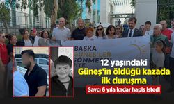 12 yaşındaki Güneş’in öldüğü kazada ilk duruşma: Savcı 6 yıla kadar hapis istedi