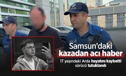 Samsun’daki kazadan acı haber: 17 yaşındaki Arda hayatını kaybetti, sürücü tutuklandı