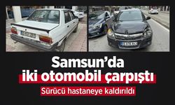 Samsun’da iki otomobil çarpıştı: Sürücü hastaneye kaldırıldı