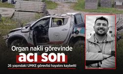Organ nakli görevinde acı son: 26 yaşındaki UMKE görevlisi hayatını kaybetti