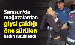 Samsun’da mağazalardan giysi çaldığı öne sürülen kadın tutuklandı