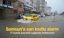 Samsun’a sarı kodlu alarm: 17 ilçede kuvvetli sağanak bekleniyor