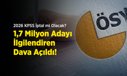 2026 KPSS İptal mi Olacak? 1,7 Milyon Adayı İlgilendiren Dava Açıldı!