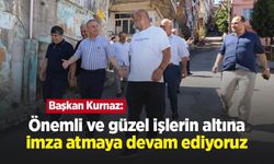 Başkan Kurnaz: "Önemli ve güzel işlerin altına imza atmaya devam ediyoruz"