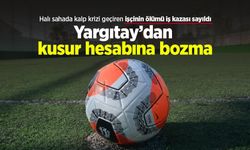 Halı sahada kalp krizi geçiren işçinin ölümü iş kazası sayıldı: Yargıtay’dan kusur hesabına bozma