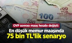 OVP sonrası maaş hesabı değişti: En düşük memur maaşında 75 bin TL’lik senaryo