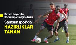 Kırmızı beyazlılar, Kocaelispor maçına hazır, Samsunspor'da HAZIRLIKLAR TAMAM