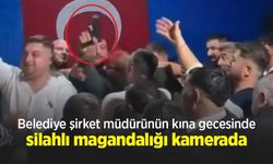 Belediye şirket müdürünün kına gecesinde silahlı magandalığı kamerada