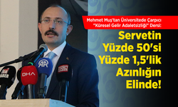 Mehmet Muş'tan üniversitede çarpıcı ders: "Dünya servetinin yarısı yüzde 1,5'lik azınlığın elinde!"