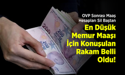 OVP Sonrası Maaş Hesapları Sil Baştan: En Düşük Memur Maaşı İçin Konuşulan Rakam Belli Oldu!