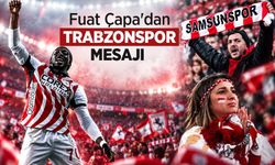 Fuat Çapa'dan TRABZONSPOR MESAJI