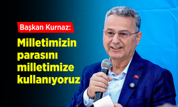 Başkan Kurnaz: "Milletimizin parasını milletimize kullanıyoruz"