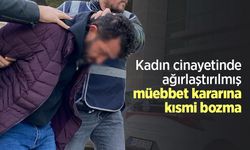 Kadın cinayetinde ağırlaştırılmış müebbet kararına kısmi bozma